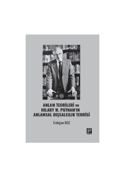 Anlam Teorileri ve Hılary W. Putnam’ın Anlamsal Dışsalcılık Teorisi