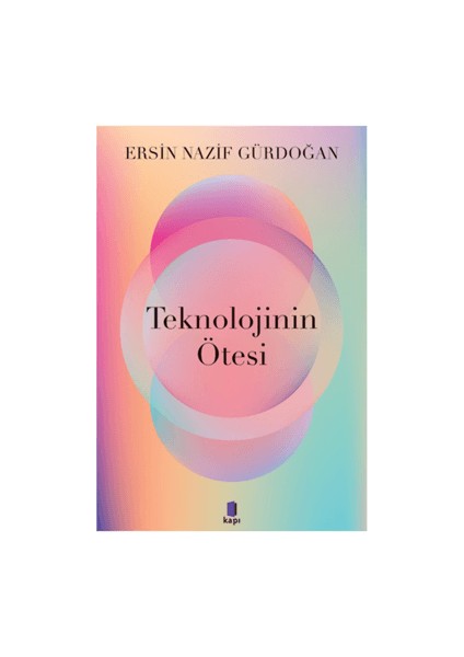 Teknolojinin Ötesi - Ersin Nazif Gürdoğan