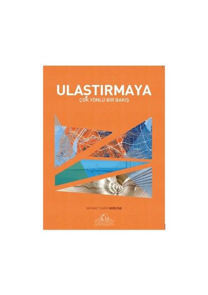 Ulaştırmaya Çok Yönlü Bir Bakış - Mehmet Çağrı Kızıltaş