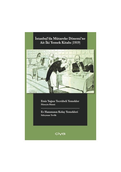 Istanbul'da Mütareke Dönemi'ne Ait Iki Yemek Kitabı-Etsiz Yağsız Tecrübeli Yemekler, Ev Hanımının Kolay Yemekleri - Hüseyin Hüsnü