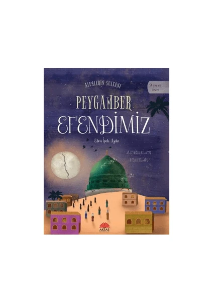 Alemlerin Sultanı Peygamber Efendimiz - Ebru İpek Aydın