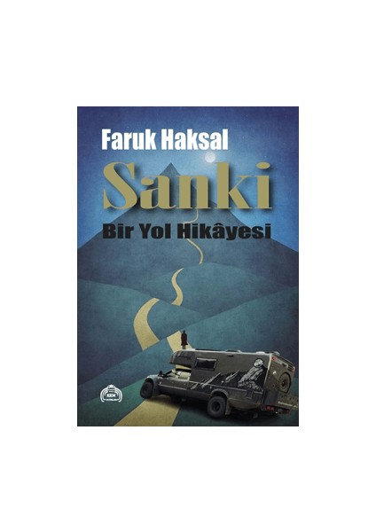 Sanki - Bir Yol Hikayesi - Faruk Haksal