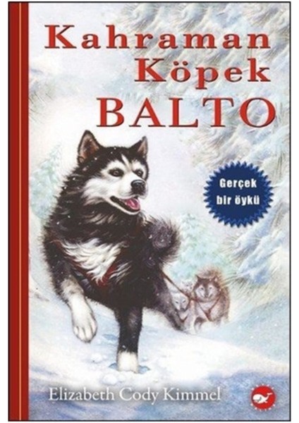 Beyaz Balina Yayınları Kahraman Köpek Balto (Ciltsiz)