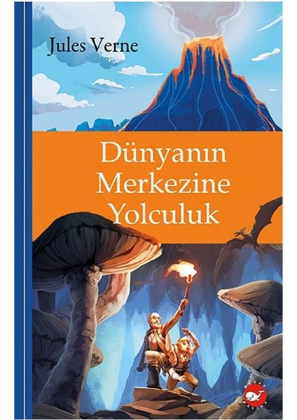 Beyaz Balina Yayınları Klasikleri Okuyorum - Dünyanın Merkezine Yolculuk