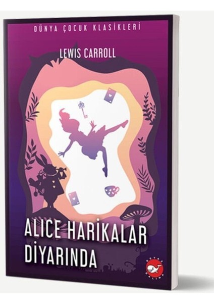 Dünya Çocuk Klasikleri - Alice Harikalar Diyarında