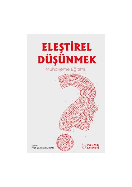 Eleştirel Düşünmek – Muhakeme Eğitimi - Fuat Tanhan