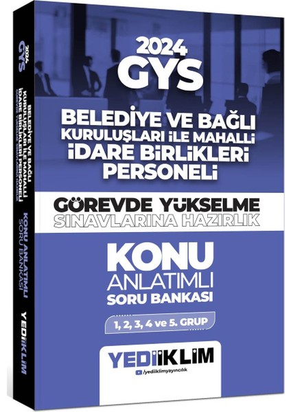 2024 GYS Belediye ve Bağlı Kuruluşları Ile Mahalli Idare Birlikleri Personeli Görevde Yükselme Sınavlarına Hazırlık Konu Anlatımlı Soru Bankası