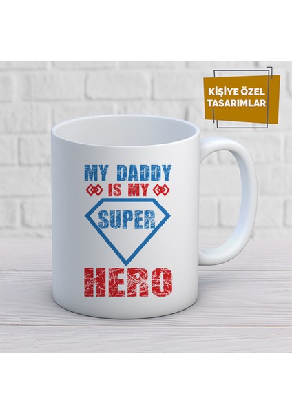 Kişiye Özel Isim Yazılabilir My Daddy Is My Super Hero Kupa Bardak