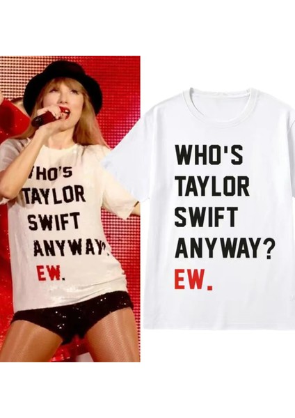 Who Is Taylor Swift Anyway Ew Slogan Beyaz T-Shirt