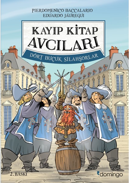 Kayıp Kitap Avcıları 2 - Dört Buçuk Silahşorlar - Pierdomenico Baccalario - Eduardo Jáuregui