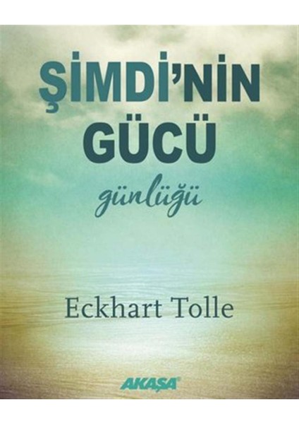 Şimdi'nin Gücü Günlüğü - Eckhart Tolle