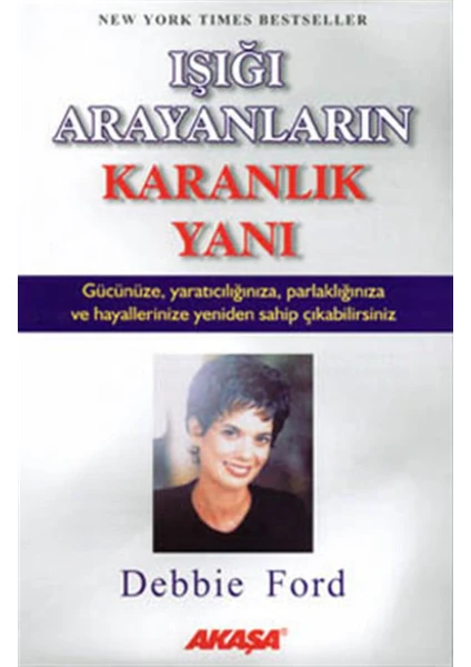 Işığı Arayanların Karanlık Yanı - Debbie Ford