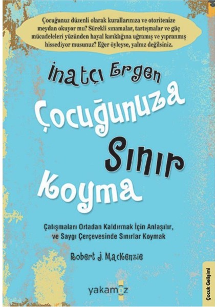 İnatçı Ergen Çocuğunuza Sınır Koyma - Robert J. Mackenzie