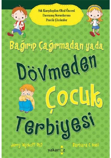 Bağırıp Çağırmadan Ya Da Dövmeden Çocuk Terbiyesi