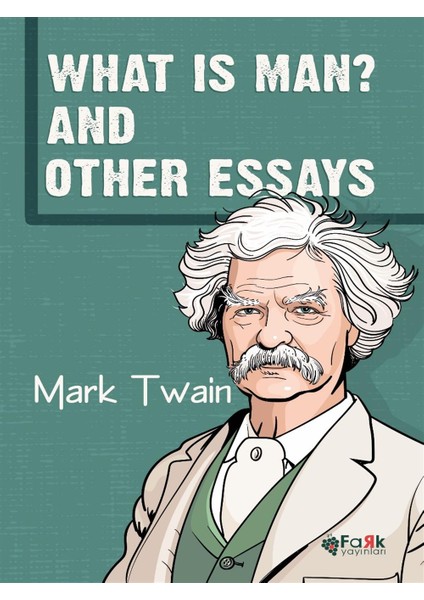 What is Man? And Other Essays