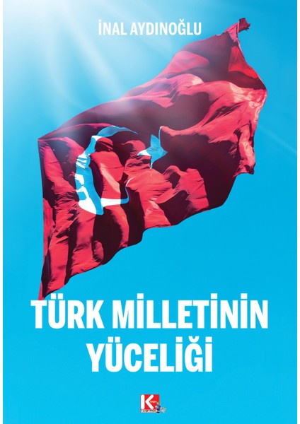 Türk Milletinin Yüceliği - İnal Aydınoğlu