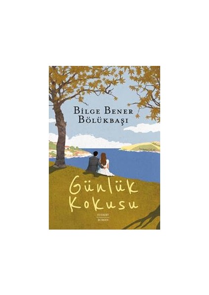 Günlük Kokusu - Bilge Bener Bölükbaşı