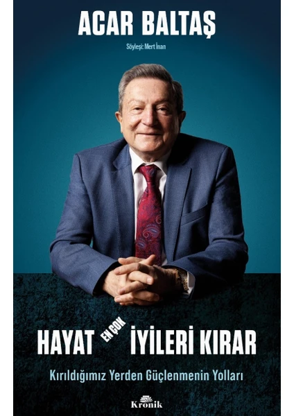 Hayat En Çok İyileri Kırar - Kırıldığımız Yerden Güçlenmenin Yolları - Acar Baltaş