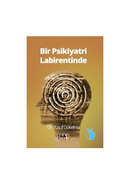 Bir Psikiyatri Labirentinde - Dr. Yusuf Gökelma