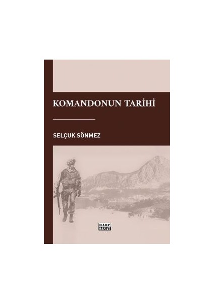 Komandonun Tarihi - Selçuk Sönmez