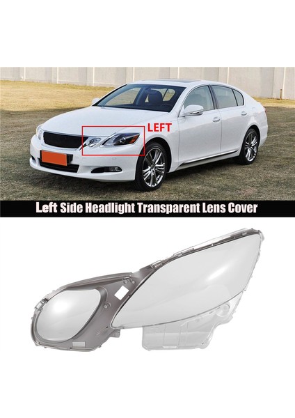 Araba Far Şeffaf Lens Kapağı GS300 GS430 GS450 2006-2011 Kafa Işık Lambası Şeffaf Kabuk Sol (Yurt Dışından)