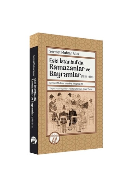 Eski İstanbul'da Ramazanlar ve Bayramlar (1931 - 1960) - Sermet Muhtar Alus