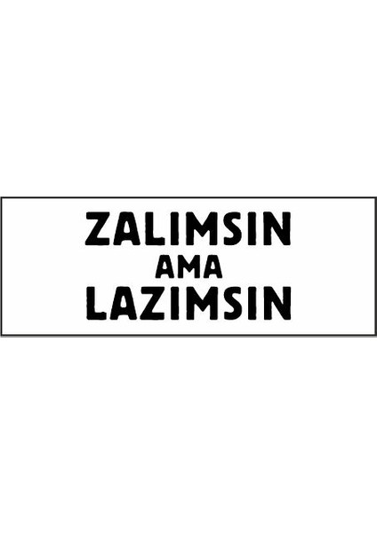 Zalımsın Ama Lazımsın Özel Tasarım Kaşe fiyatları