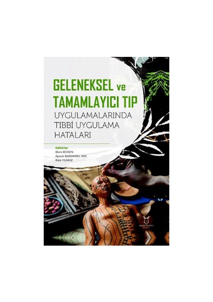 Geleneksel ve Tamamlayıcı Tıp Uygulamalarında Tıbbi Uygulama Hataları