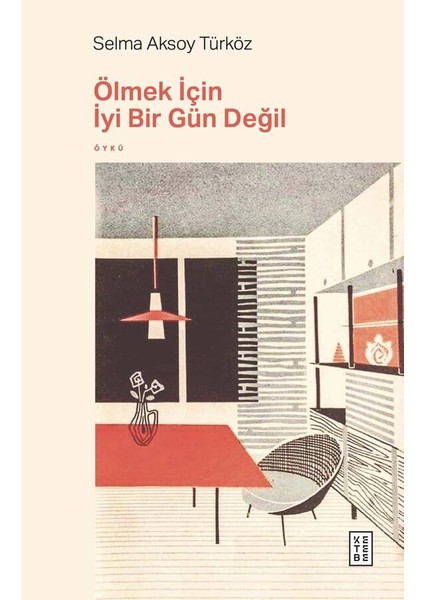 Ölmek İçin İyi Bir Gün Değil - Selma Aksoy Türköz