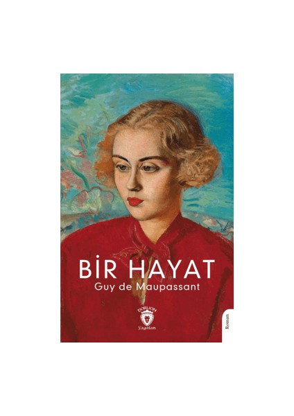 Bir Hayat - Guy De Maupassant