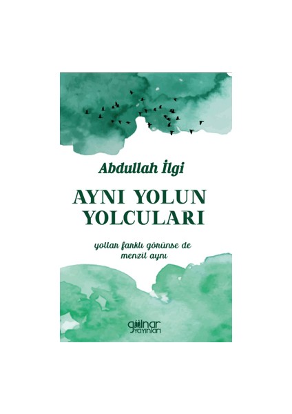 Aynı Yolun Yolcuları - Abdullah Ilgi