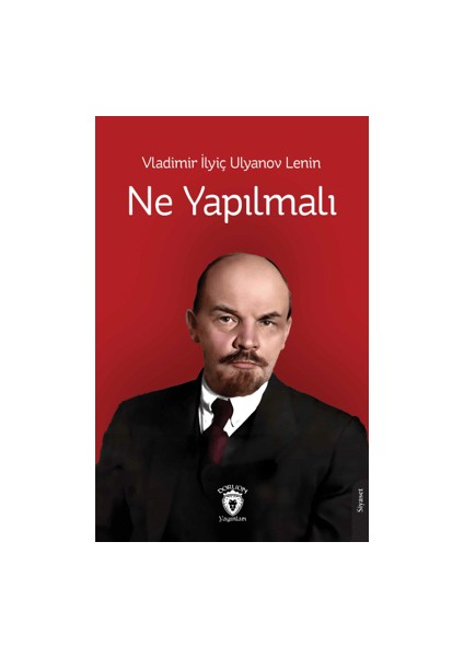 Ne Yapılmalı - Vladimir Ilyiç Lenin