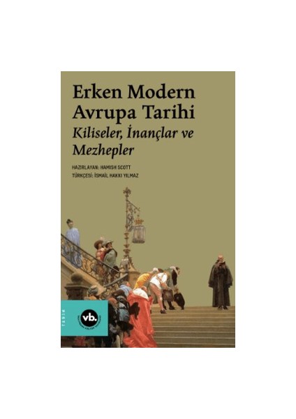 Erken Modern Avrupa Tarihi - Kiliseler, İnançlar ve Mezhepler - Hamish Scott