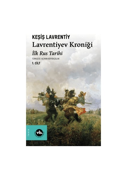 Lavrentiyev Kroniği - Ilk Rus Tarihi - Keşiş Lavrentiyev