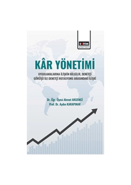 Kar Yönetimi Uygulamalarına İlişkin Bilgiler, Denetçi Görüşü ile Denetçi Rotasyonu Arasındaki İlişki - Ahmet Akgemci