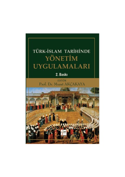 Türk – Islam Tarihinde Yönetim Uygulamaları