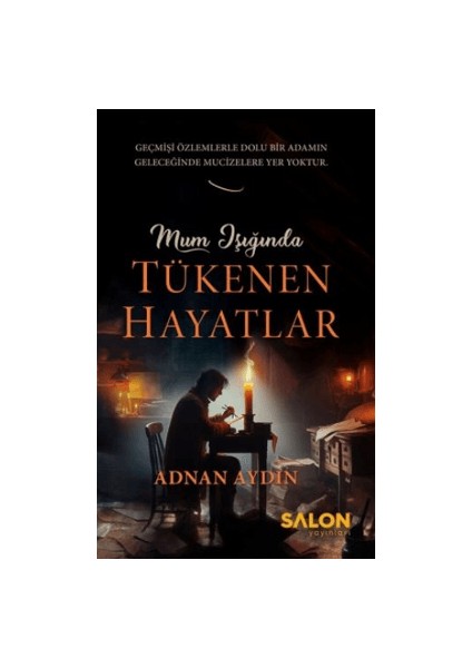 Mum Işığında Tükenen Hayatlar - Adnan Aydın