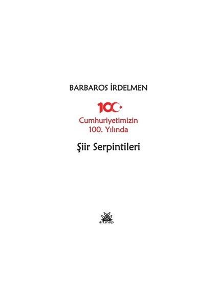 Cumhuriyetimizin 100. Yılında Şiir Serpintileri - Barbaros Irdelmen
