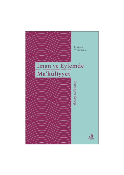 İman ve Eylemde Ma’kuliyyet - Hasan Türkmen