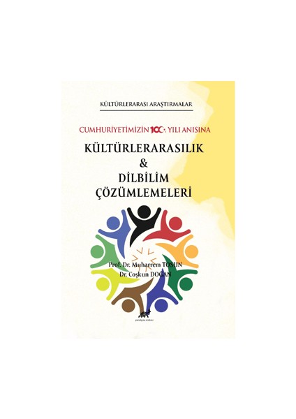 Kültürlerarası Araştırmalar Cumhuriyetimizin 100. Yılı Anısına Kültürlerarasılık ve Karşılaştırmalı Dilbilim Çalışmaları - Coşkun Doğan