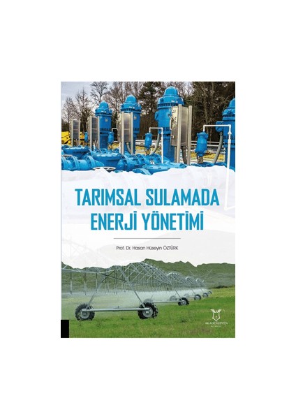 Tarımsal Sulamada Enerji Yönetimi - Hasan Hüseyin Öztürk