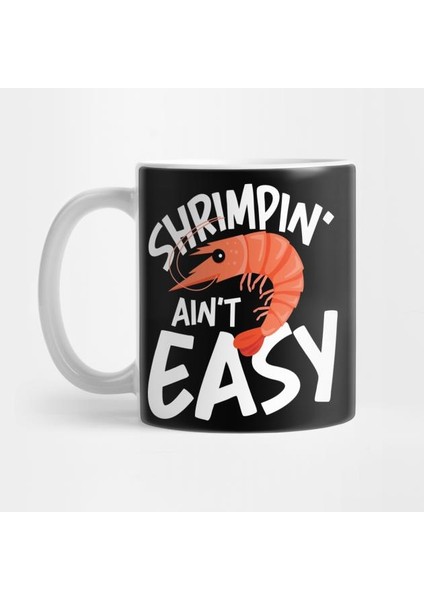 Shrimpin' Ain't Easy Kupa Bardak