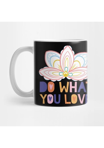 Sevdiğin Şeyi Yap Kupa Bardak