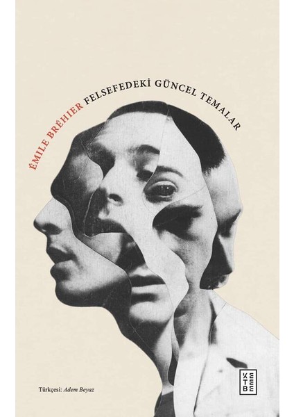Felsefedeki Güncel Temalar - Emile Brehier
