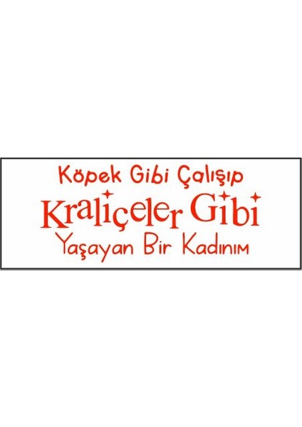 Köpek Gibi Çalışıp Kraliçeler Gibi Yaşayan Kadınım Özel Tasarım Kaşe fiyatları