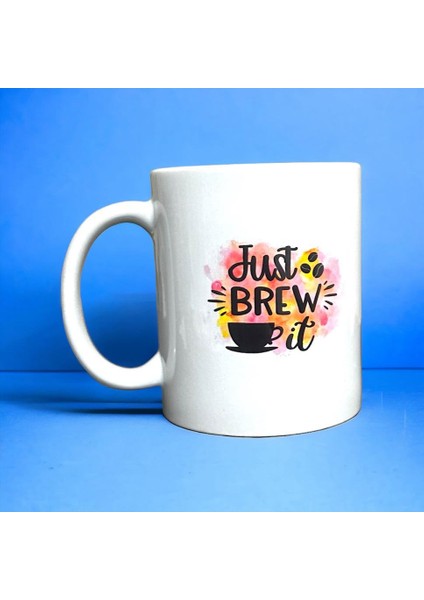 Just Brew It Yazılı Baskılı Kupa