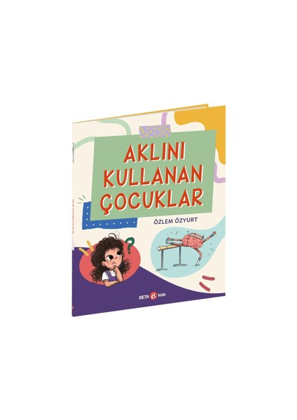 Aklını Kullanan Çocuklar - Özlem Özyurt