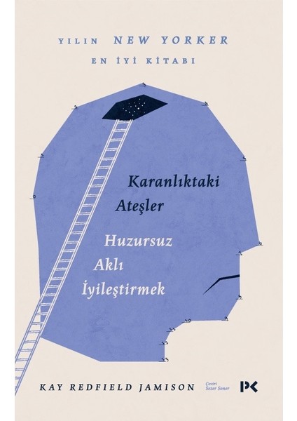 Karanlıktaki Ateşler: Huzursuz Aklı İyileştirmek - Kay Redfield Jamison