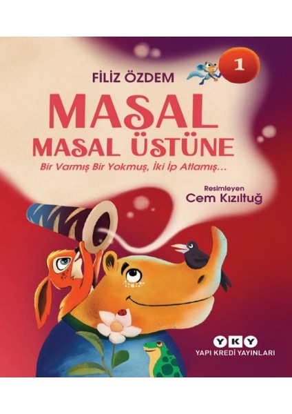 Masal Masal Üstüne 1 - Bir Varmış Bir Yokmuş, Iki Ip Atlamış - Filiz Özdem