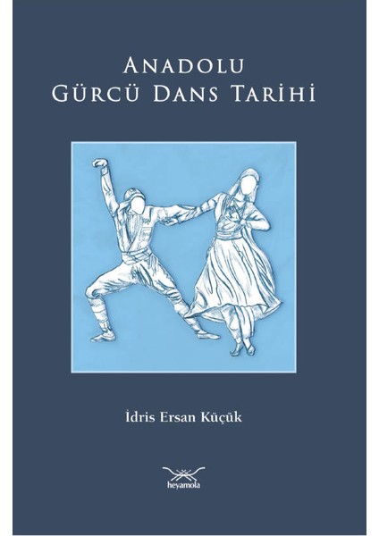 Anadolu Gürcü Dans Tarihi - İdris Ersan Küçük